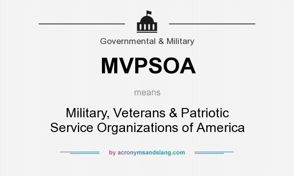 What does MVPSOA mean? It stands for Military, Veterans & Patriotic Service Organizations of America