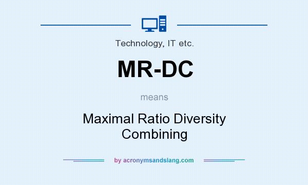 What does MR-DC mean? It stands for Maximal Ratio Diversity Combining