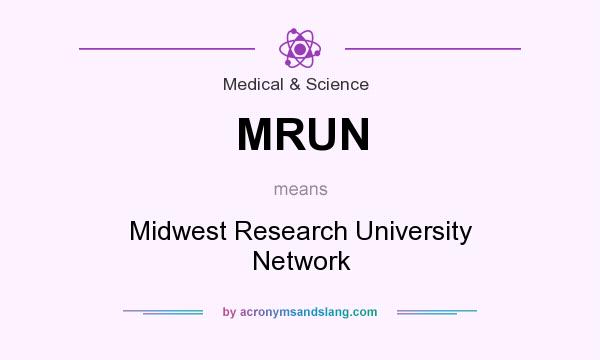 What does MRUN mean? It stands for Midwest Research University Network