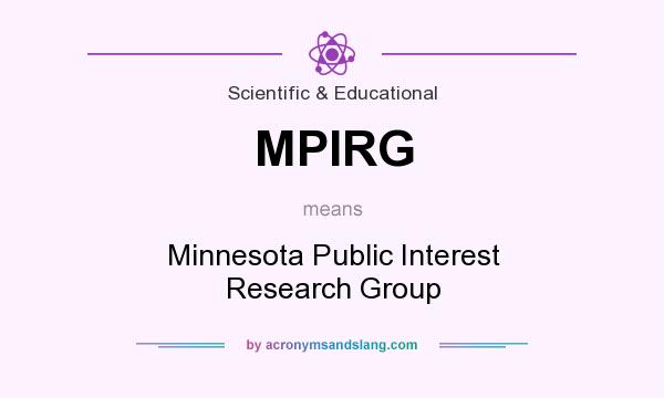 What does MPIRG mean? It stands for Minnesota Public Interest Research Group