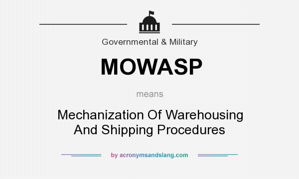 What does MOWASP mean? It stands for Mechanization Of Warehousing And Shipping Procedures