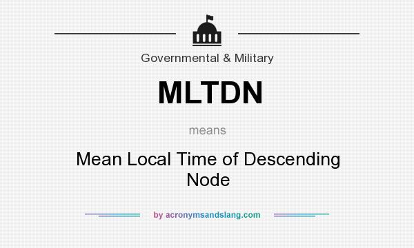 What does MLTDN mean? It stands for Mean Local Time of Descending Node