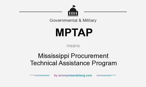What does MPTAP mean? It stands for Mississippi Procurement Technical Assistance Program