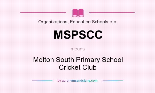 What does MSPSCC mean? It stands for Melton South Primary School Cricket Club