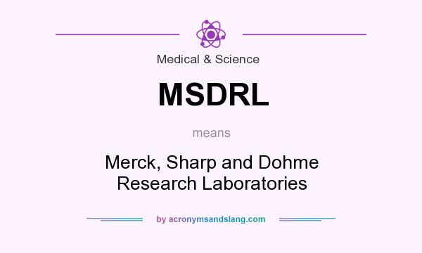 What does MSDRL mean? It stands for Merck, Sharp and Dohme Research Laboratories