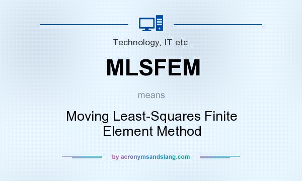 What does MLSFEM mean? It stands for Moving Least-Squares Finite Element Method