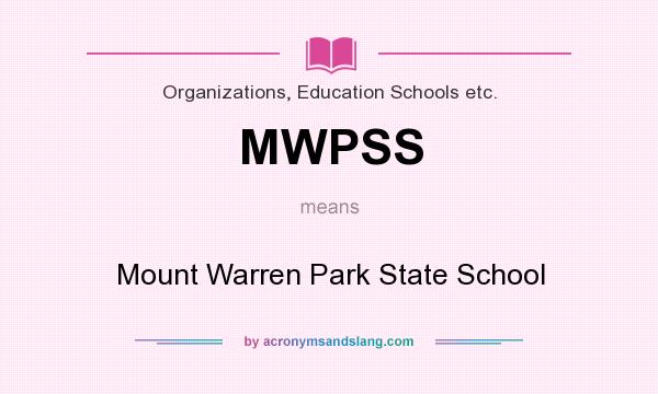 What does MWPSS mean? It stands for Mount Warren Park State School