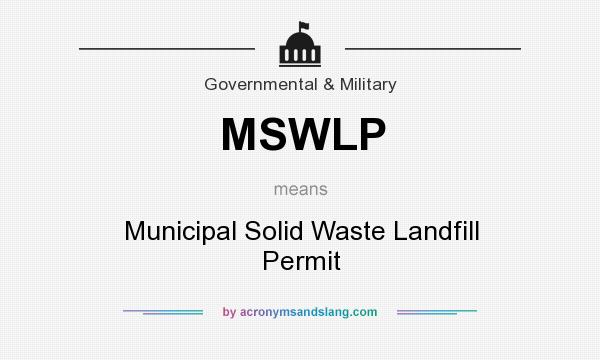 What does MSWLP mean? It stands for Municipal Solid Waste Landfill Permit