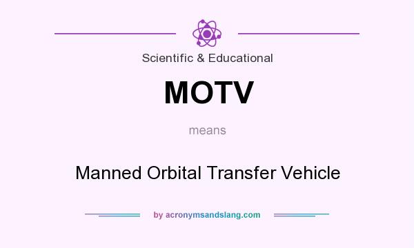 What does MOTV mean? It stands for Manned Orbital Transfer Vehicle