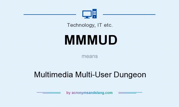 What does MMMUD mean? It stands for Multimedia Multi-User Dungeon