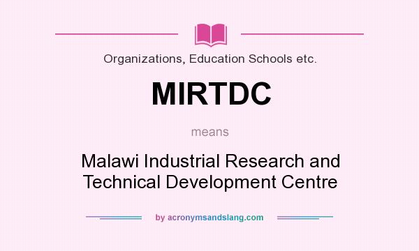What does MIRTDC mean? It stands for Malawi Industrial Research and Technical Development Centre