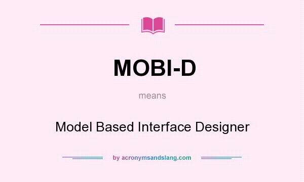 What does MOBI-D mean? It stands for Model Based Interface Designer