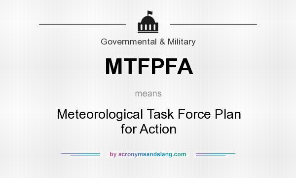 What does MTFPFA mean? It stands for Meteorological Task Force Plan for Action