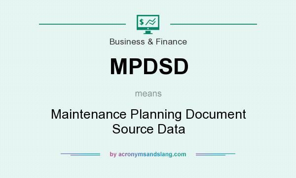 What does MPDSD mean? It stands for Maintenance Planning Document Source Data