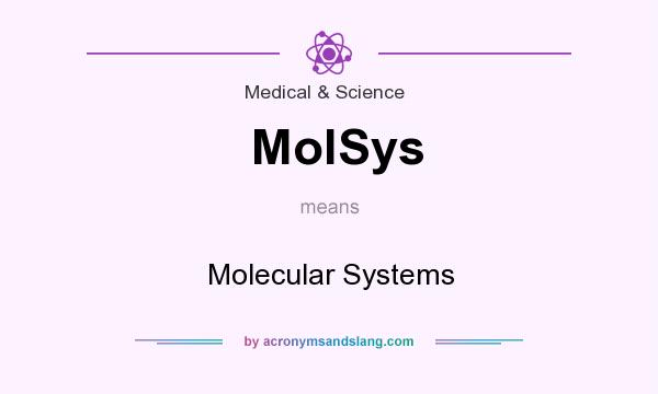 What does MolSys mean? It stands for Molecular Systems