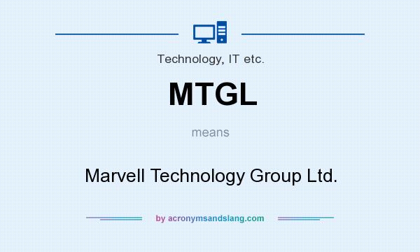 What does MTGL mean? It stands for Marvell Technology Group Ltd.