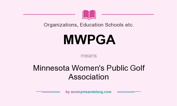 What does MWPGA mean? It stands for Minnesota Women`s Public Golf Association