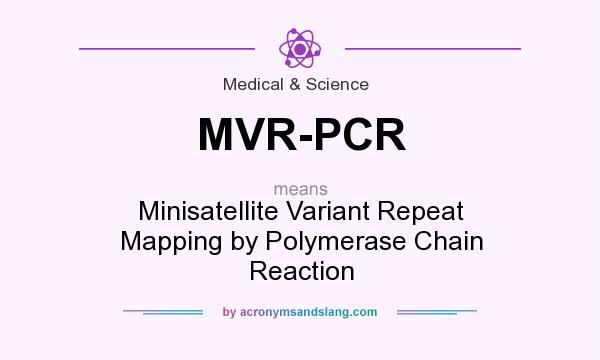 What does MVR-PCR mean? It stands for Minisatellite Variant Repeat Mapping by Polymerase Chain Reaction