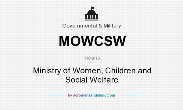 What does MOWCSW mean? It stands for Ministry of Women, Children and Social Welfare