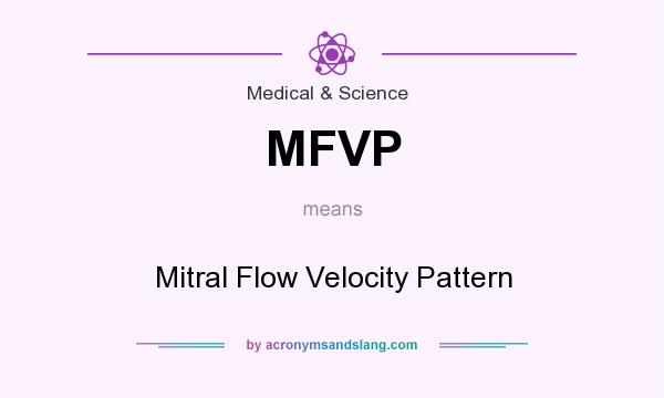 What does MFVP mean? It stands for Mitral Flow Velocity Pattern
