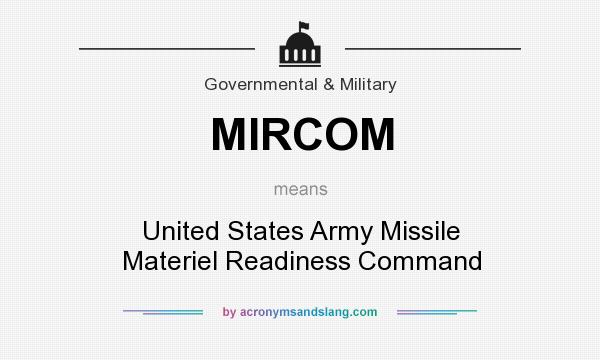 What does MIRCOM mean? It stands for United States Army Missile Materiel Readiness Command