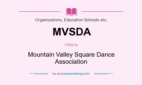 What does MVSDA mean? It stands for Mountain Valley Square Dance Association