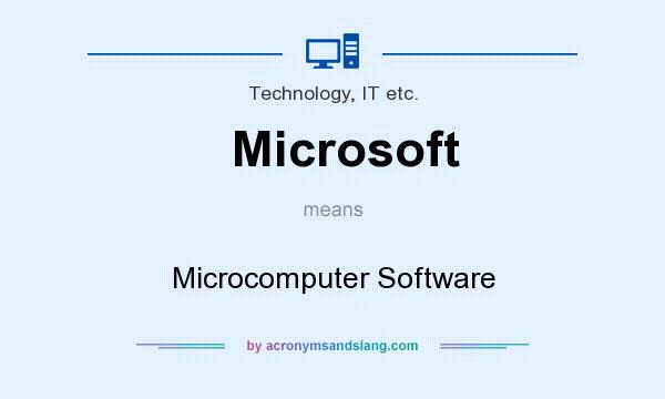 What does Microsoft mean? It stands for Microcomputer Software