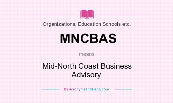 What does MNCBAS mean? It stands for Mid-North Coast Business Advisory