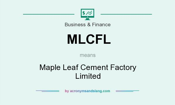 What does MLCFL mean? It stands for Maple Leaf Cement Factory Limited