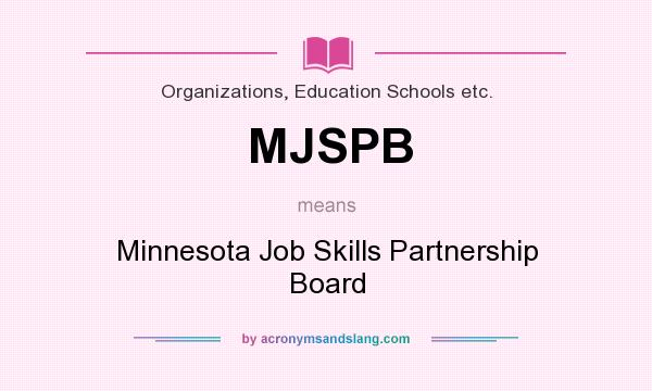 What does MJSPB mean? It stands for Minnesota Job Skills Partnership Board
