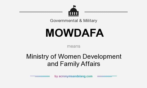 What does MOWDAFA mean? It stands for Ministry of Women Development and Family Affairs
