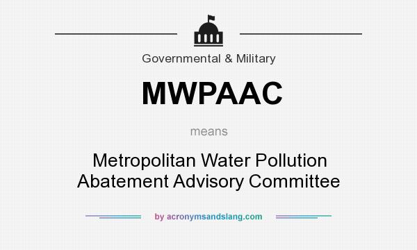 What does MWPAAC mean? It stands for Metropolitan Water Pollution Abatement Advisory Committee