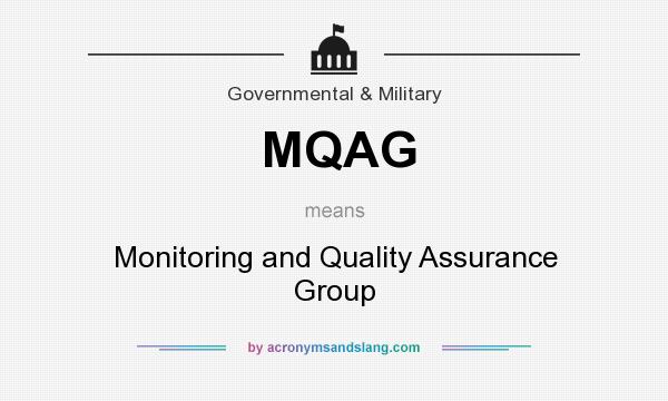What does MQAG mean? It stands for Monitoring and Quality Assurance Group