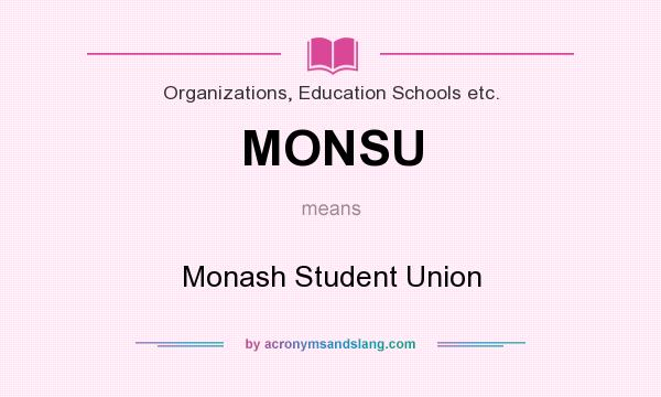 What does MONSU mean? It stands for Monash Student Union