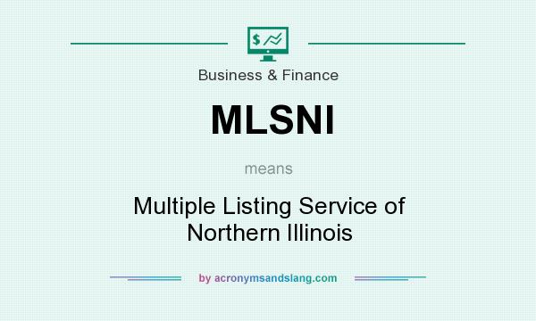 What does MLSNI mean? It stands for Multiple Listing Service of Northern Illinois