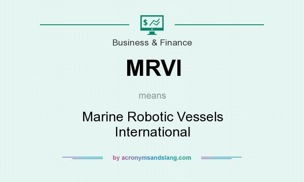 What does MRVI mean? It stands for Marine Robotic Vessels International