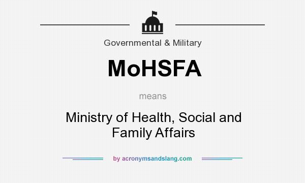 What does MoHSFA mean? It stands for Ministry of Health, Social and Family Affairs