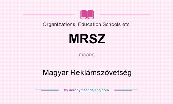 What does MRSZ mean? It stands for Magyar Reklámszövetség