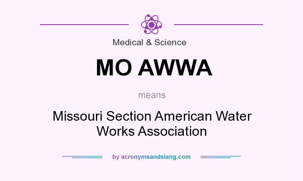 What does MO AWWA mean? It stands for Missouri Section American Water Works Association