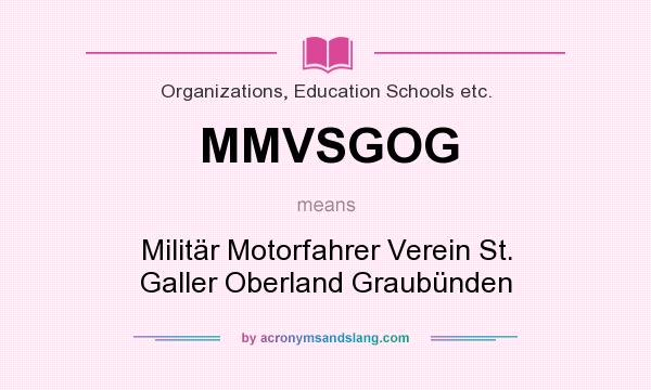 What does MMVSGOG mean? It stands for Militär Motorfahrer Verein St. Galler Oberland Graubünden