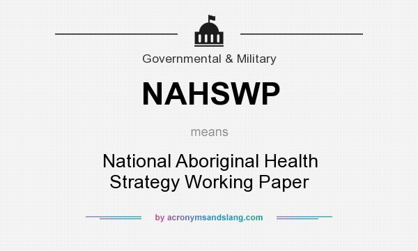 What does NAHSWP mean? It stands for National Aboriginal Health Strategy Working Paper