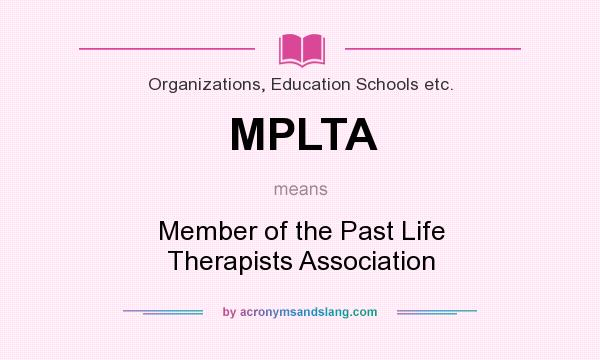 What does MPLTA mean? It stands for Member of the Past Life Therapists Association
