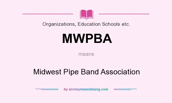 What does MWPBA mean? It stands for Midwest Pipe Band Association