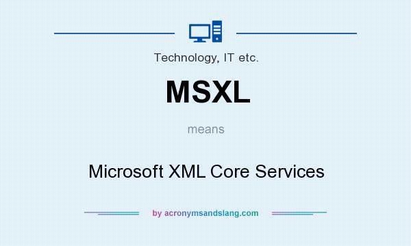 What does MSXL mean? It stands for Microsoft XML Core Services