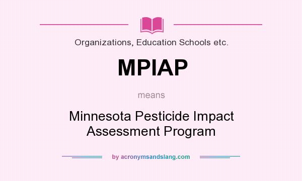 What does MPIAP mean? It stands for Minnesota Pesticide Impact Assessment Program