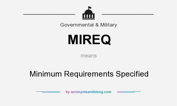 What does MIREQ mean? It stands for Minimum Requirements Specified