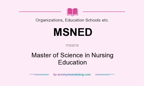 What does MSNED mean? It stands for Master of Science in Nursing Education