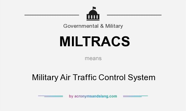 What does MILTRACS mean? It stands for Military Air Traffic Control System