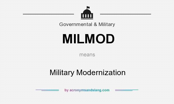 What does MILMOD mean? It stands for Military Modernization