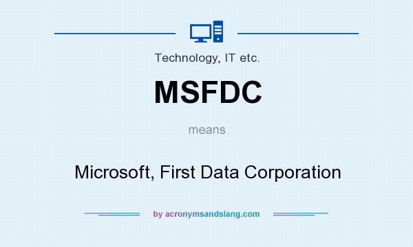 What does MSFDC mean? It stands for Microsoft, First Data Corporation